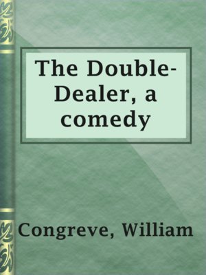 cover image of The Double-Dealer, a comedy